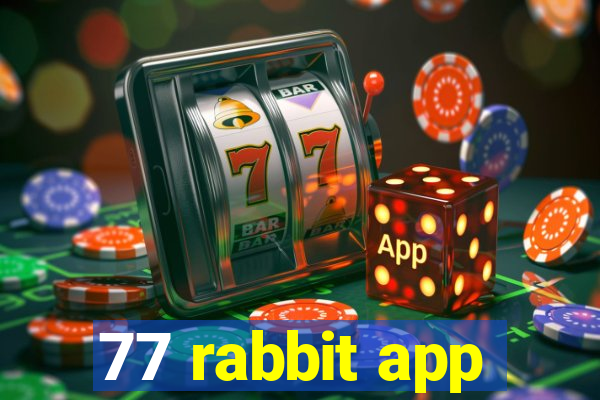 77 rabbit app